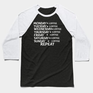 COFFEE EVERYDAY REPEAT SHIRT- FUNNY GIFT Baseball T-Shirt